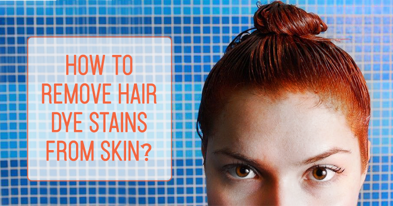 This is how you can Remove Hair Dye Stains from your Skin! : BetterButter  Blog: Indian Food Recipes, Health & Wellness Tips